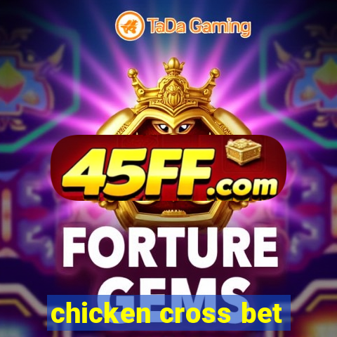 chicken cross bet